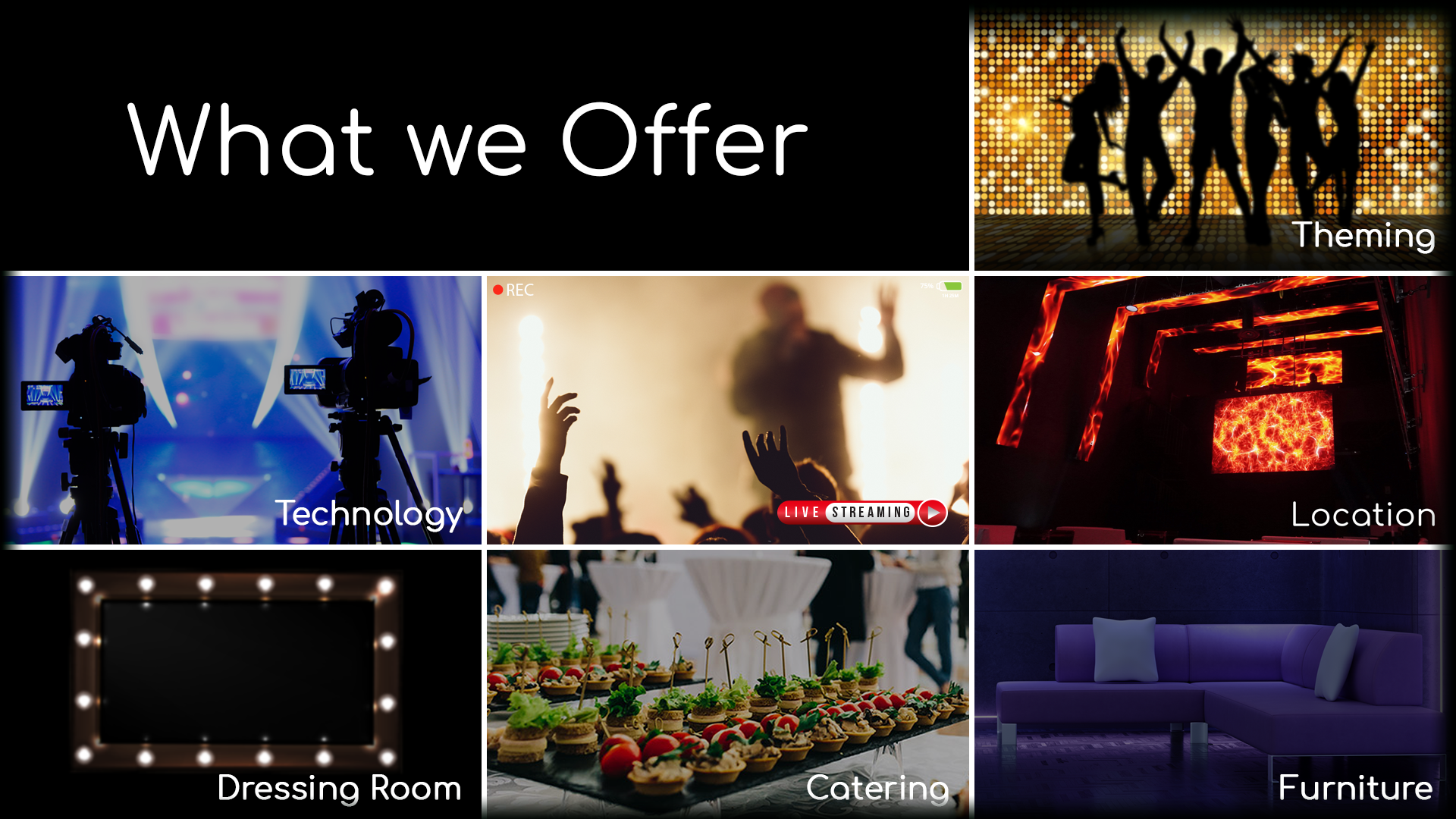 Theming, Technology, Catering, Furniture and dressing room